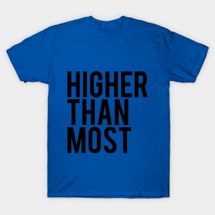 Higher Than Most T-Shirt